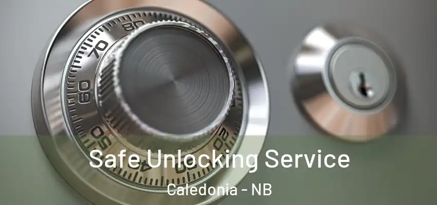 Safe Unlocking Service Caledonia - NB