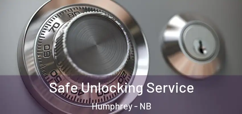 Safe Unlocking Service Humphrey - NB