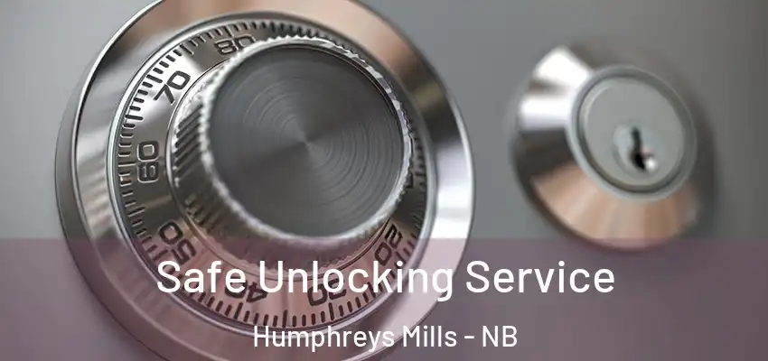 Safe Unlocking Service Humphreys Mills - NB