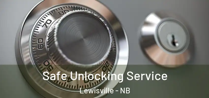 Safe Unlocking Service Lewisville - NB