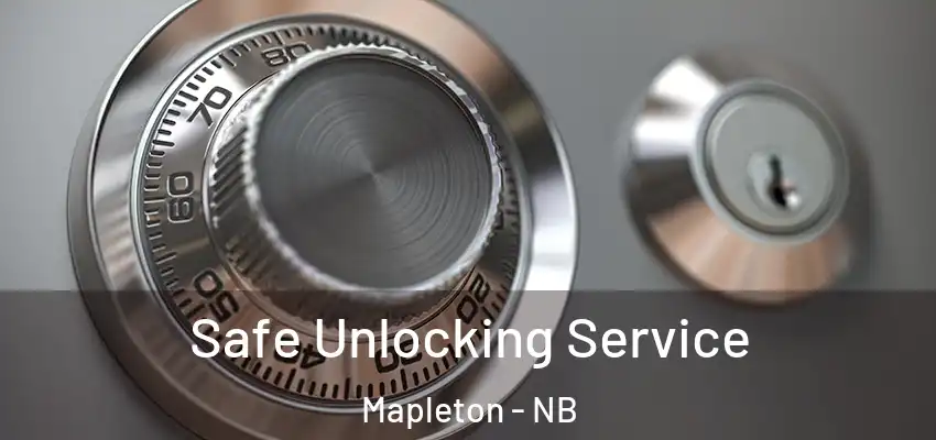 Safe Unlocking Service Mapleton - NB