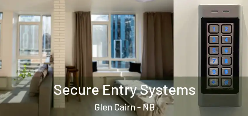 Secure Entry Systems Glen Cairn - NB