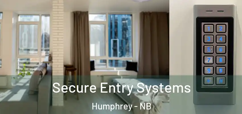 Secure Entry Systems Humphrey - NB