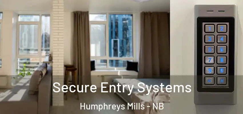 Secure Entry Systems Humphreys Mills - NB