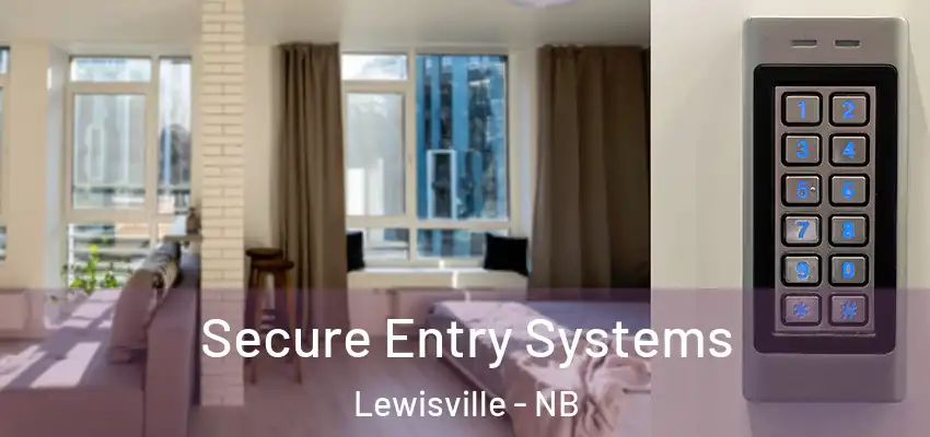 Secure Entry Systems Lewisville - NB