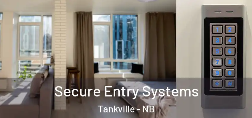 Secure Entry Systems Tankville - NB