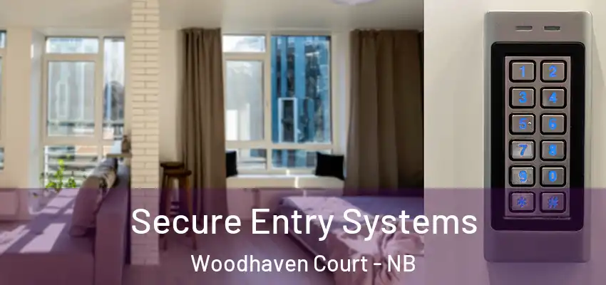 Secure Entry Systems Woodhaven Court - NB