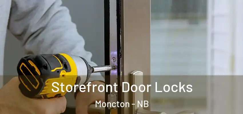  Storefront Door Locks Moncton - NB