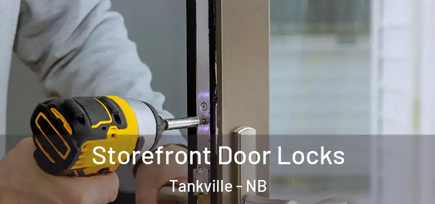 Storefront Door Locks Tankville - NB