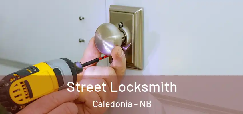 Street Locksmith Caledonia - NB