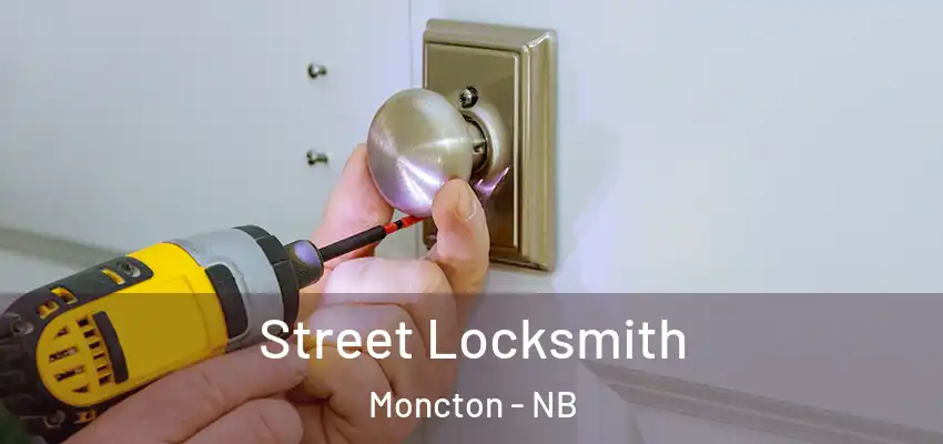 Street Locksmith Moncton - NB