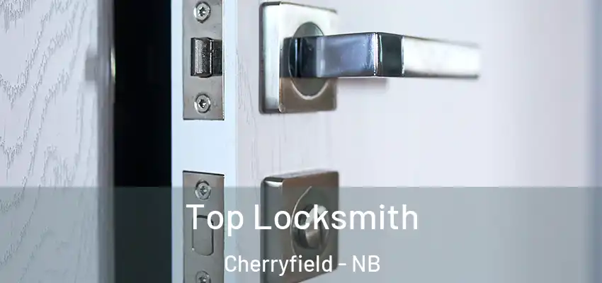 Top Locksmith Cherryfield - NB