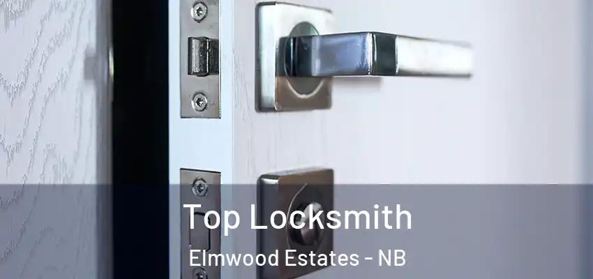 Top Locksmith Elmwood Estates - NB
