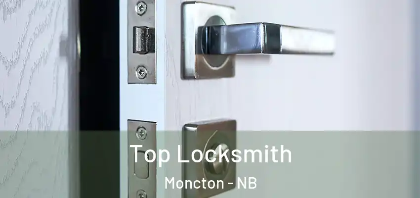 Top Locksmith Moncton - NB