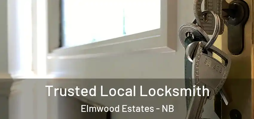 Trusted Local Locksmith Elmwood Estates - NB