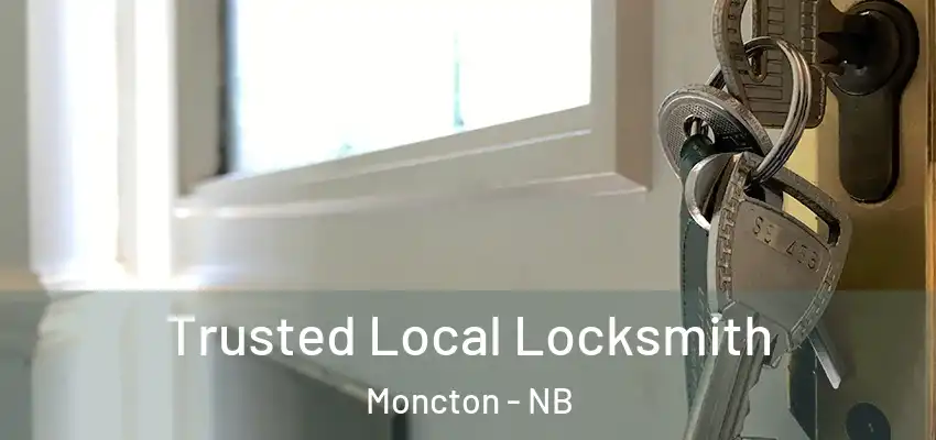 Trusted Local Locksmith Moncton - NB