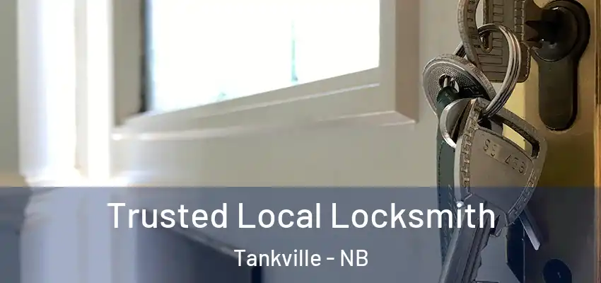 Trusted Local Locksmith Tankville - NB