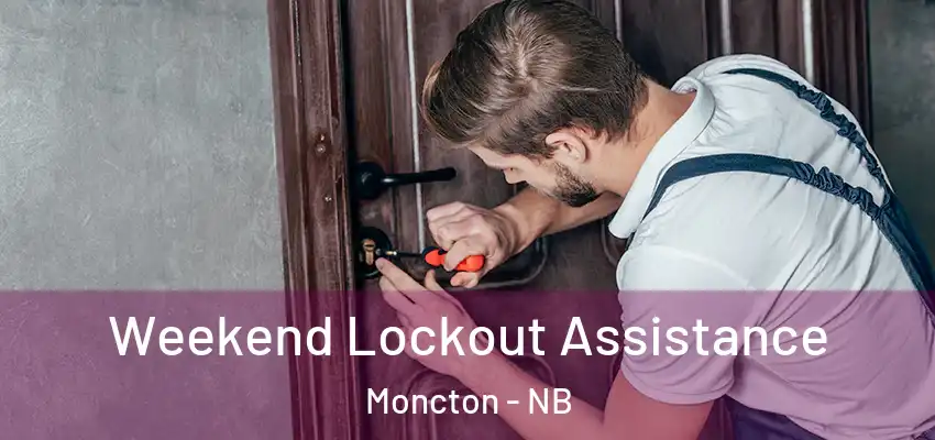  Weekend Lockout Assistance Moncton - NB