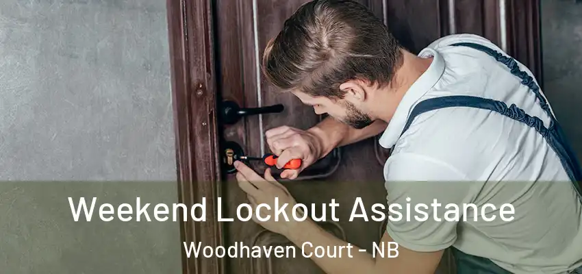 Weekend Lockout Assistance Woodhaven Court - NB
