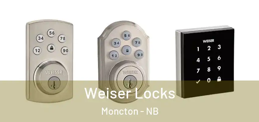 Weiser Locks Moncton - NB