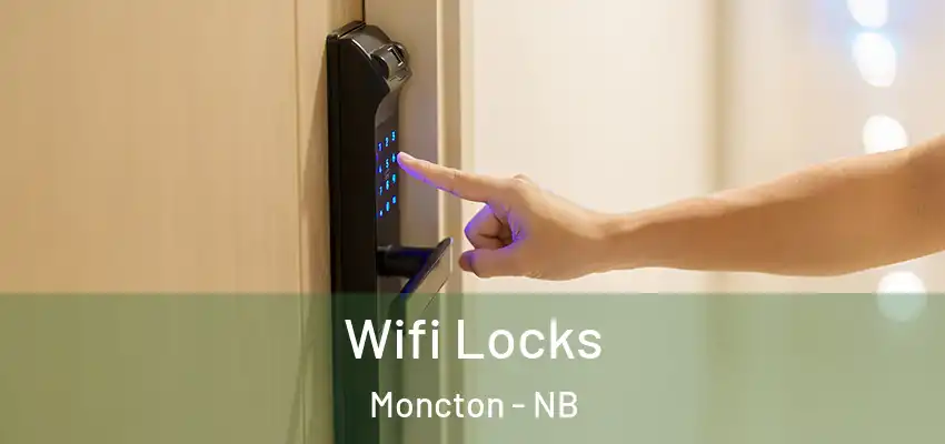 Wifi Locks Moncton - NB