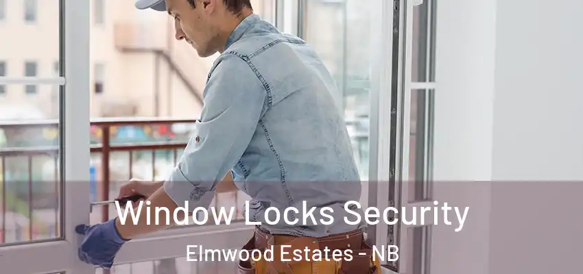 Window Locks Security Elmwood Estates - NB