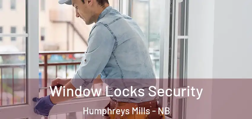 Window Locks Security Humphreys Mills - NB