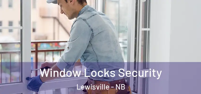  Window Locks Security Lewisville - NB